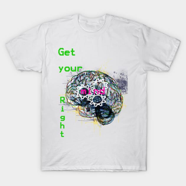 Get your Mind Right T-Shirt by AmbitiousWaysClothing